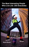 The Most Interesting People Who Live Life: 250 Anecdotes (eBook, ePUB) The Most Interesting People Who Live Life: 250 Anecdotes (eBook, ePUB)