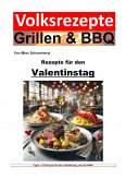 Volksrezepte Grillen & BBQ - Rezepte für den Valentinstag (eBook, ePUB)