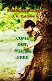 Come Out, You're Free (Saul Heath Series) (eBook, ePUB) Come Out, You're Free (Saul Heath Series) (eBook, ePUB)