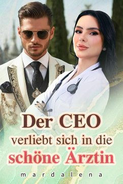 Der CEO verliebt sich in die schöne Ärztin (eBook, ePUB) - Mardalena