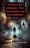 Im Bann der Urängste - Der Serienkiller und sein tödliches Spiel (eBook, ePUB)