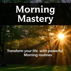 Morning Mastery: Transform Your Life with Powerful Morning Routines (eBook, ePUB) - Mahfoudwz