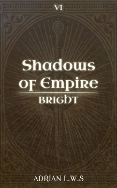 Shadows of Empire (Bright, #6) (eBook, ePUB) - L. W. S, Adrian