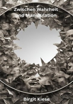 Zwischen Wahrheit und Manipulation - Kiese, Birgit