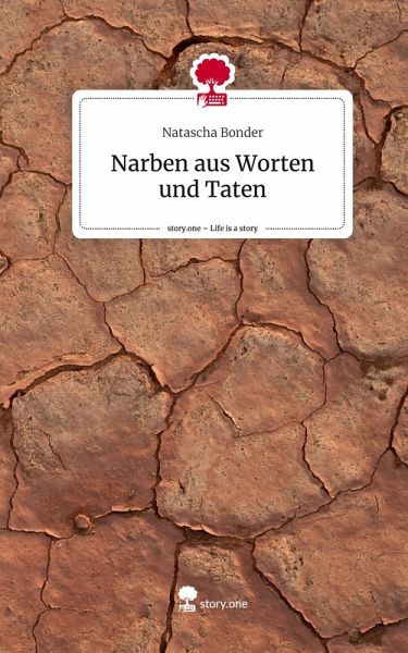 Narben aus Worten und Taten. Life is a Story - story.one Narben aus Worten und Taten. Life is a Story - story.one