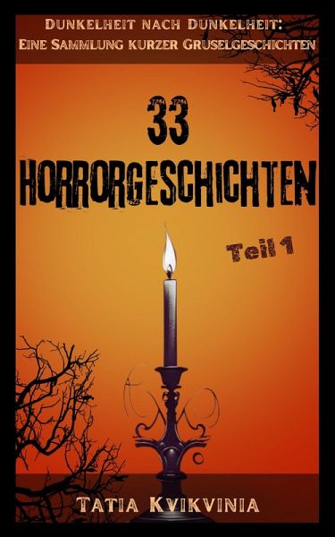 33 Horrorgeschichten - Teil 1 (Dunkelheit nach Dunkelheit: Eine Sammlung kurzer Gruselgeschichten, #1) (eBook, ePUB)