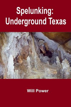 Cover Spelunking: Underground Texas (Caves in The U.S.) (eBook, ePUB)