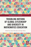 Troubling Notions of Global Citizenship and Diversity in Mathematics Education (eBook, PDF) Troubling Notions of Global Citizenship and Diversity in Mathematics Education (eBook, PDF)