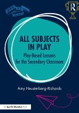 All Subjects in Play: Play-Based Lessons for the Secondary Classroom (eBook, ePUB) All Subjects in Play: Play-Based Lessons for the Secondary Classroom (eBook, ePUB)