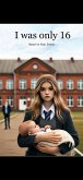 I was Only 16 (eBook, ePUB) I was Only 16 (eBook, ePUB)