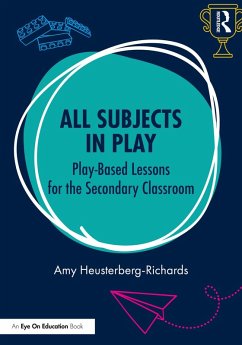 All Subjects in Play: Play-Based Lessons for the Secondary Classroom (eBook, PDF) - Heusterberg-Richards, Amy