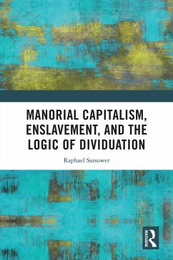 Cover Manorial Capitalism, Enslavement, and the Logic of Dividuation (eBook, ePUB)