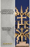 Ejercicios Espirituales Ignacianos (Segunda Semana) (eBook, ePUB) Ejercicios Espirituales Ignacianos (Segunda Semana) (eBook, ePUB)