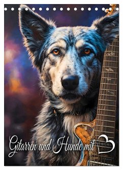 Gitarren und Hunde mit Herz (Tischkalender 2026 DIN A5 hoch), CALVENDO Monatskalender Gitarren und Hunde mit Herz (Tischkalender 2026 DIN A5 hoch), CALVENDO Monatskalender