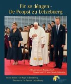 Fir ze déngen - De Poopst zu Lëtzebuerg / Um zu dienen - Der Papst in Luxemburg / Pour servir - Le Pape au Luxembourg Fir ze déngen - De Poopst zu Lëtzebuerg / Um zu dienen - Der Papst in Luxemburg / Pour servir - Le Pape au Luxembourg