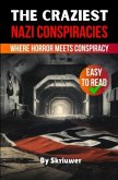The Craziest Nazi Conspiracies The Craziest Nazi Conspiracies