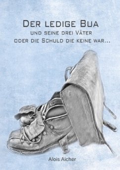 Cover Der ledige Bua und seine drei Väter oder die Schuld die keine war