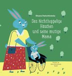 Das Nichthoppelige Häschen und seine mutige Mama Das Nichthoppelige Häschen und seine mutige Mama