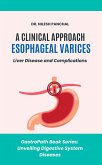 A Clinical Approach to Esophageal Varices: Liver Disease and Complications (GastroPath: Unveiling Digestive System Diseases, #7) (eBook, ePUB) A Clinical Approach to Esophageal Varices: Liver Disease and Complications (GastroPath: Unveiling Digestive System Diseases, #7) (eBook, ePUB)