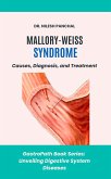 Mallory-Weiss Syndrome: Causes, Diagnosis, and Treatment (GastroPath: Unveiling Digestive System Diseases, #8) (eBook, ePUB) Mallory-Weiss Syndrome: Causes, Diagnosis, and Treatment (GastroPath: Unveiling Digestive System Diseases, #8) (eBook, ePUB)