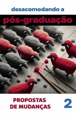 Cover Desacomodando a Pós-Graduação: propostas de mudanças. Volume 2 (Coleção Pós-Graduação: investigações e proposições, #2) (eBook, ePUB)