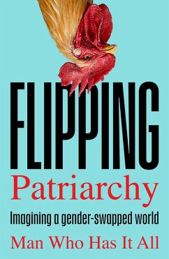 Flipping Patriarchy (eBook, ePUB) - Man Who Has It All