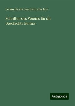 Schriften des Vereins für die Geschichte Berlins - Berlins, Verein Für Die Geschichte