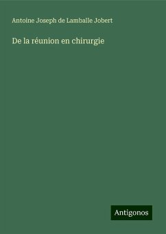 De la réunion en chirurgie - Jobert, Antoine Joseph de Lamballe