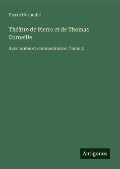 Théâtre de Pierre et de Thomas Corneille - Corneille, Pierre