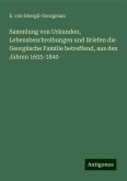 Sammlung von Urkunden, Lebensbeschreibungen und Briefen die Georgiische Familie betreffend, aus den Jahren 1655-1840 Sammlung von Urkunden, Lebensbeschreibungen und Briefen die Georgiische Familie betreffend, aus den Jahren 1655-1840
