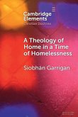 A Theology of Home in a Time of Homelessness A Theology of Home in a Time of Homelessness