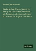 Russische Umtriebe in Ungarn: ein Beitrag zur Geschichte Österreichs wie Russlands, mit einem Anhange: zur Statistik der ungarischen Slaven