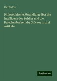 Philosophische Abhandlung über die Intelligenz des Zufalles und die Berechenbarkeit des Glückes in drei Artikeln