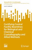 Certifying Central Facility Beamlines for Biological and Chemical Crystallography and Allied Methods (eBook, PDF)