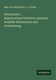 Pettenkofer's Regenerations-Verfahren und seine Gemälde-Restauration und Conservirung Pettenkofer's Regenerations-Verfahren und seine Gemälde-Restauration und Conservirung