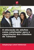 A educação de adultos como catalisador para a capacitação dos cidadãos de Tshwane