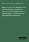 Reisen in Indien und Hochasien eine Darstellung der Landschaft, der Cultur und Sitten der Bewohner, in Verbindung mit klimatischen und geologischen Verhaltnissen