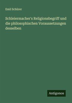 Cover Schleiermacher's Religionsbegriff und die philosophischen Voraussetzungen desselben
