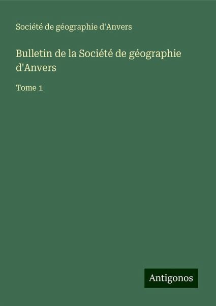 Bulletin de la Société de géographie d'Anvers
