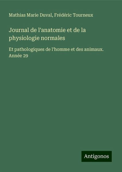 Journal de l'anatomie et de la physiologie normales Journal de l'anatomie et de la physiologie normales