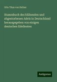 Stammbuch des blühenden und abgestorbenen Adels in Deutschland herausgegeben von einigen deutschen Edelleuten Stammbuch des blühenden und abgestorbenen Adels in Deutschland herausgegeben von einigen deutschen Edelleuten