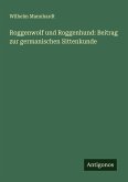 Roggenwolf und Roggenhund: Beitrag zur germanischen Sittenkunde