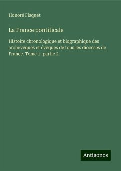 La France pontificale - Fisquet, Honoré