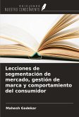 Lecciones de segmentación de mercado, gestión de marca y comportamiento del consumidor Lecciones de segmentación de mercado, gestión de marca y comportamiento del consumidor