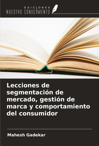 Lecciones de segmentación de mercado, gestión de marca y comportamiento del consumidor