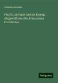 Pius IX. als Papst und als Koenig, dargestellt aus den Acten seines Pontificates