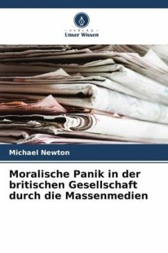 Moralische Panik in der britischen Gesellschaft durch die Massenmedien - Newton, Michael