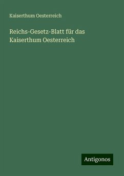 Reichs-Gesetz-Blatt für das Kaiserthum Oesterreich - Oesterreich, Kaiserthum