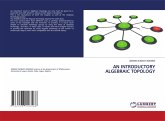 AN INTRODUCTORY ALGEBRAIC TOPOLOGY AN INTRODUCTORY ALGEBRAIC TOPOLOGY