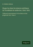 Eloges lus dans les séances publiques de l'Académie de médecine, 1845-1863 Eloges lus dans les séances publiques de l'Académie de médecine, 1845-1863